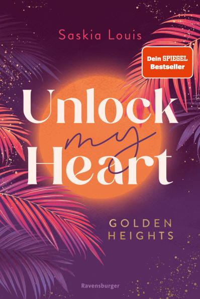 Unlock My Heart. Golden-Heights-Reihe, Band 1 (humorvolle New-Adult-Romance für alle Fans von Stella Tack)