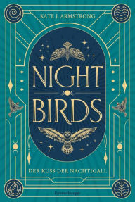 Title: Nightbirds, Band 1: Der Kuss der Nachtigall (Epische Romantasy), Author: Kate J. Armstrong