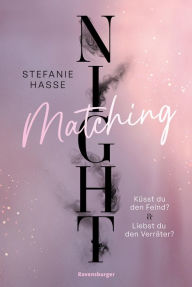 Title: Matching Night, Band 1 & 2: Küsst du den Feind? & Liebst du den Verräter? (Ebook-Doppelband New Adult Romantic Suspense 1. Platz beim Lovelybooks Community Award), Author: Stefanie Hasse