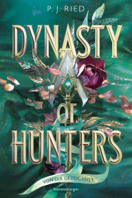 Title: Dynasty of Hunters, Band 2: Von dir gezeichnet (Atemberaubende, actionreiche New-Adult-Romantasy), Author: P. J. Ried