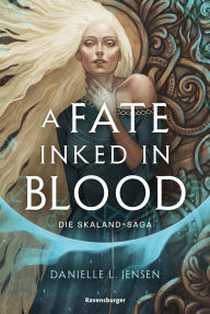 Title: Die Skaland-Saga, Band 1 - A Fate Inked in Blood, Author: Danielle L. Jensen
