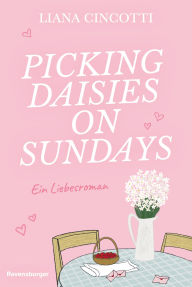 Title: Picking Daisies on Sundays, Author: Liana Cincotti