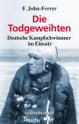Die Todgeweihten: Deutsche Kampfschwimmer im Einsatz