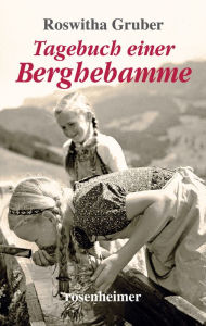 Title: Tagebuch einer Berghebamme, Author: Roswitha Gruber