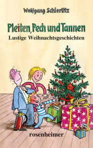 Title: Pleiten, Pech und Tannen: Lustige Weihnachtsgeschichten, Author: Wolfgang Schierlitz