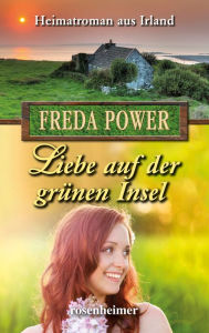 Title: Liebe auf der grünen Insel, Author: Freda Power