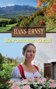 Title: Die Posthalter-Christl, Author: Hans Ernst