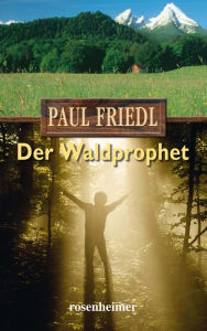 Title: Der Waldprophet, Author: Paul Friedl