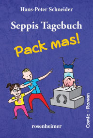 Title: Seppis Tagebuch - Pack mas!: Ein Comic-Roman Band 4, Author: Hans-Peter Schneider