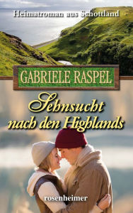 Title: Sehnsucht nach den Highlands, Author: Gabriele Raspel