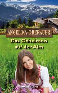 Title: Das Geheimnis auf der Alm, Author: Angelika Oberauer