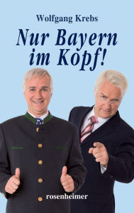Title: Nur Bayern im Kopf, Author: Wolfgang Krebs
