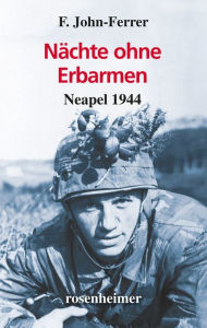 Title: Nächte ohne Erbarmen: Neapel 1944, Author: F. John-Ferrer