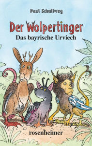 Title: Der Wolpertinger: Das bayrische Urviech, Author: Paul Schallweg