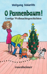 Title: O Pannenbaum!: Lustige Weihnachtsgeschichten, Author: Wolfgang Schierlitz