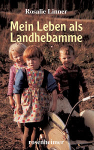 Title: Mein Leben als Landhebamme, Author: Rosalie Linner