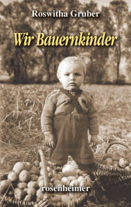 Title: Wir Bauernkinder, Author: Roswitha Gruber