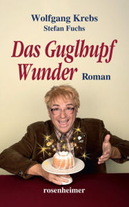 Title: Das Guglhupf Wunder, Author: Wolfgang Krebs