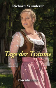 Title: Tage der Träume, Author: Richard Wunderer