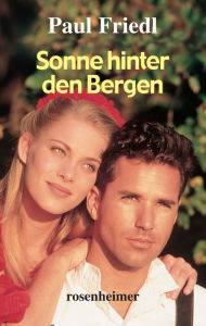 Title: Sonne hinter den Bergen, Author: Paul Friedl