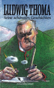Title: Seine schönsten Geschichten, Author: Ludwig Thoma