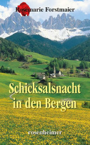 Title: Schicksalsnacht in den Bergen, Author: Rosemarie Forstmaier