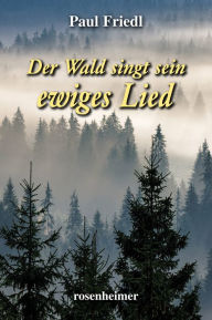 Title: Der Wald singt sein ewiges Lied, Author: Paul Friedl