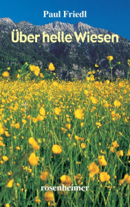 Title: Über helle Wiesen, Author: Paul Friedl