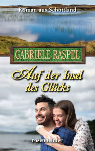 Title: Auf der Insel des Glücks, Author: Gabriele Raspel