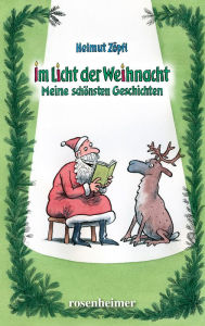 Title: Im Licht der Weihnacht: Meine schönsten Geschichten, Author: Helmut Zöpfl