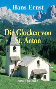 Title: Die Glocken von St. Anton, Author: Hans Ernst