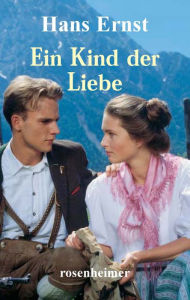 Title: Ein Kind der Liebe, Author: Hans Ernst