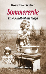 Title: Sommererde: Eine Kindheit als Magd, Author: Roswitha Gruber