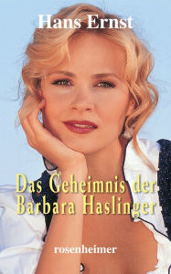 Title: Das Geheimnis der Barbara Haslinger, Author: Hans Ernst