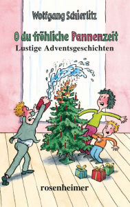 Title: O du fröhliche Pannenzeit: Lustige Adventsgeschichten, Author: Wolfgang Schierlitz