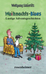 Title: Weihnachts-Blues: Lustige Adventsgeschichten, Author: Wolfgang Schierlitz