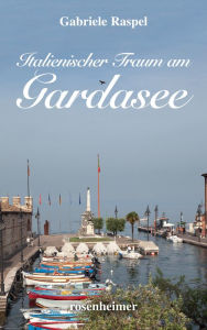Title: Italienischer Traum am Gardasee, Author: Gabriele Raspel