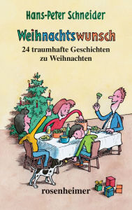 Title: Weihnachtswunsch: 24 traumhafte Geschichten für Weihnachten, Author: Hans-Peter Schneider