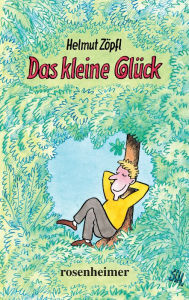 Title: Das kleine Glück, Author: Helmut Zöpfl