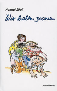 Title: Wir haltn zsamm, Author: Helmut Zöpfl