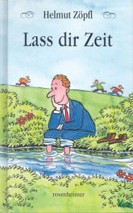 Title: Lass dir Zeit, Author: Helmut Zöpfl