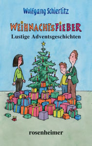 Title: Weihnachtsfieber: Lustige Adventsgeschichten, Author: Wolfgang Schierlitz