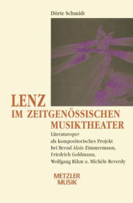 Title: Lenz im zeitgenossischen Musiktheater: Literaturoper als kompositorisches Projekt bei Bernd Alois Zimmermann, Friedrich Goldmann, Wolfgang Rihm und Michele Reverdy, Author: Independent