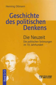 Title: Geschichte des politischen Denkens: Band 3.3: Die Neuzeit. Die politischen Strömungen im 19. Jahrhundert, Author: Henning Ottmann