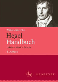 Title: Hegel-Handbuch: Leben - Werk - Schule, Author: Walter Jaeschke