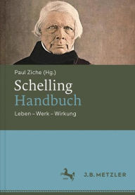 Title: Schelling-Handbuch: Leben - Werk - Wirkung, Author: Paul Ziche