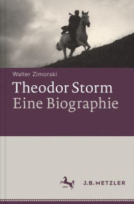 Title: Theodor Storm - Biographie, Author: Walter Zimorski