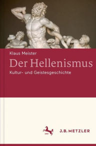 Title: Der Hellenismus: Kultur- und Geistesgeschichte, Author: Klaus Meister