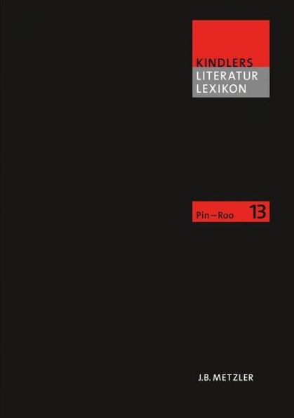 Kindlers Literatur Lexikon (KLL): Band 13: Pin-Roo