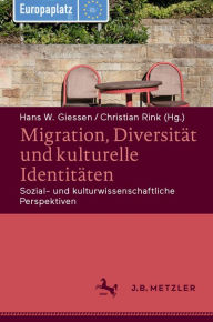 Title: Migration, Diversität und kulturelle Identitäten: Sozial- und kulturwissenschaftliche Perspektiven, Author: Hans W. Giessen